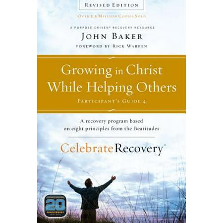 Growing in Christ While Helping Others Participant's Guide 4 : A Recovery Program Based on Eight Principles from the (Best Christian Counseling Programs)