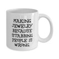 thumbnail image 2 of Unique Jewelry Making, Making Jewelry Because Stabbing People is Wrong, Cheap Holiday 15oz Mug For Men Women, 2 of 2