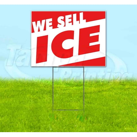 We Sell Ice (18 x 24 ) Yard Sign Includes Metal Step Stake