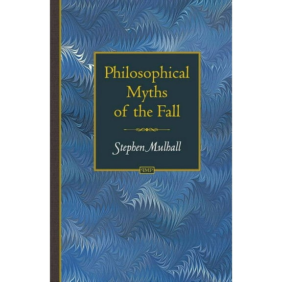 Princeton Monographs in Philosophy Philosophical Myths of the Fall, Book 18, (Paperback)