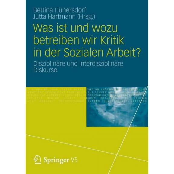Was Ist Und Wozu Betreiben Wir Kritik in Der Sozialen Arbeit?: DisziplinÃ¤re Und InterdisziplinÃ¤re Diskurse, (Paperback)