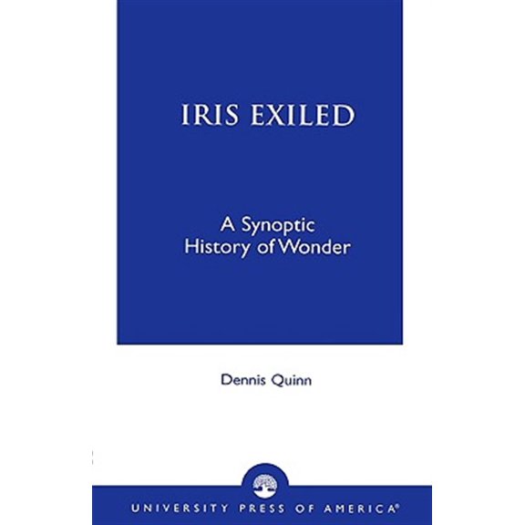 Pre-Owned Iris Exiled : A Synoptic History of Wonder (Paperback)