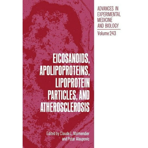 Advances in Experimental Medicine and Bi Eicosanoids, Apolipoproteins, Lipoprotein Particles, and Atherosclerosis, Book 243, (Paperback)
