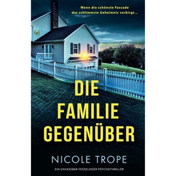 Die Familie gegenüber: Ein unfassbar fesselnder Psychothriller (Paperback) by Nicole Trope, Susanne Döllner