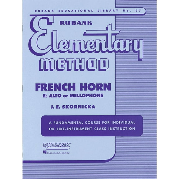 Rubank Educational Library Rubank Elementary Method: French Horn in F Flat Alto or Mellophone, Book 37, (Paperback)