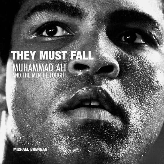 They Must Fall : Muhammad Ali and the Men He Fought (Hardcover)