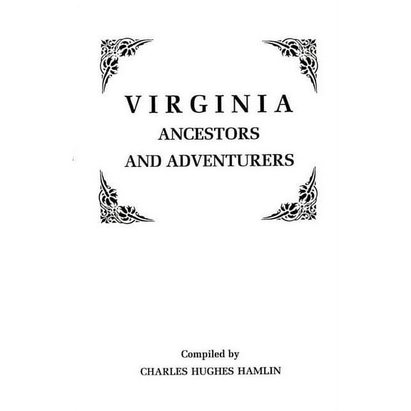 Virginia Ancestors and Adventurers. Three Volumes in One (Paperback)