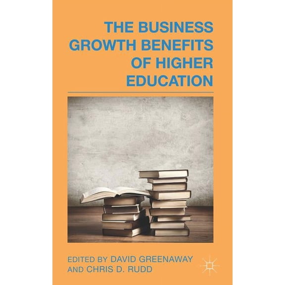 The Business Growth Benefits of Higher Education, (Hardcover)