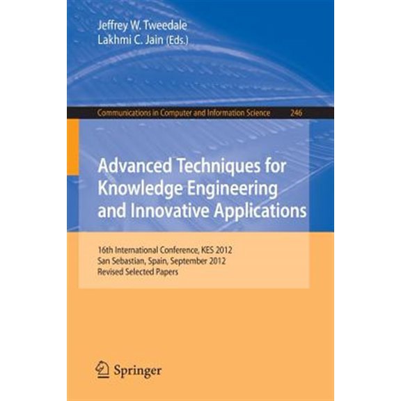 Pre-Owned Communications in Computer and Information Science: Advanced Techniques for Knowledge Engineering and Innovative Applications: 16th International Conference, Kes 2012, San Sebastian, Spain, September