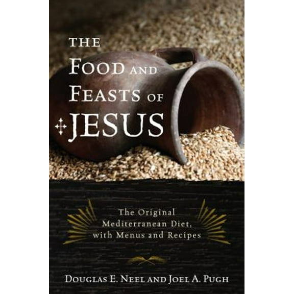Pre-Owned The Food and Feasts of Jesus: Inside the World of First Century Fare, with Menus and Recipes (Hardcover) 144221290X 9781442212909