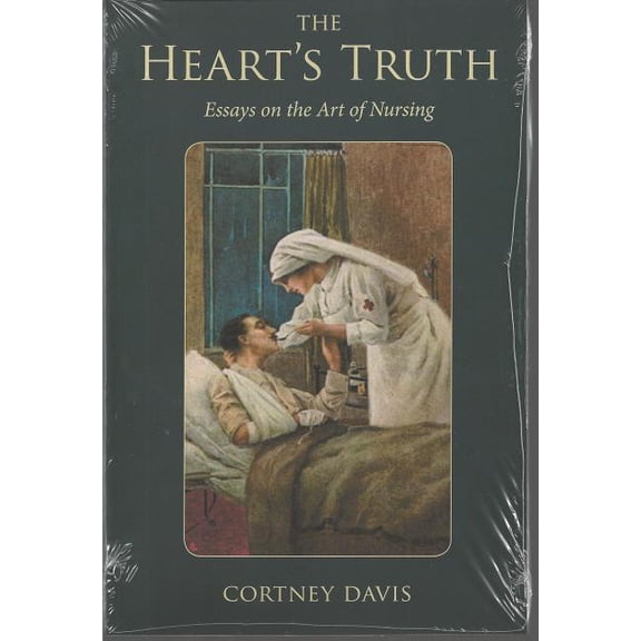 Literature and Medicine The Heart's Truth: Essays on the Art of Nursing, Book 17, (Paperback)