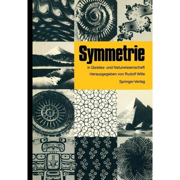 Symmetrie in Geistes- Und Naturwissenschaft: Hauptvorträge Und Diskussionen Des Symmetrie Symposions an Der Technischen , (Paperback)