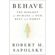Pre-Owned Behave: The Biology of Humans at Our Best and Worst (Hardcover 9781594205071) by Robert M Sapolsky
