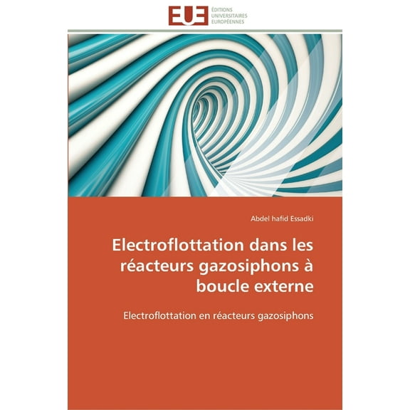 Omn.Univ.Europ.: Electroflottation dans les réacteurs gazosiphons à boucle externe (Paperback)