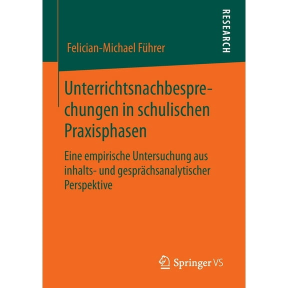 Unterrichtsnachbesprechungen in Schulischen Praxisphasen: Eine Empirische Untersuchung Aus Inhalts- Und Gesprächsanalyti, (Paperback)
