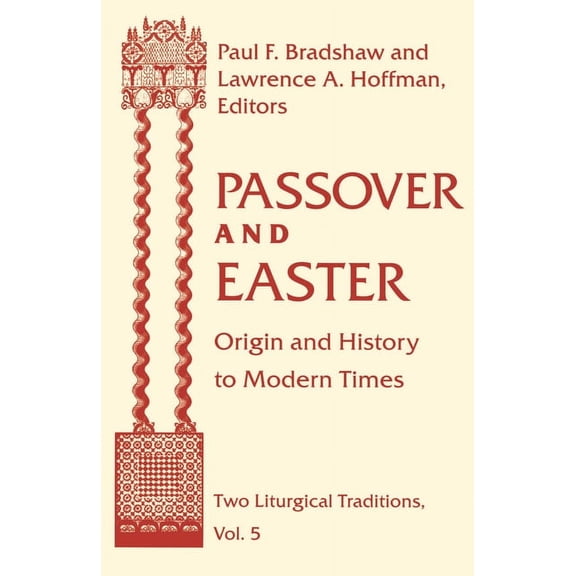 Two Liturgical Traditions Passover Easter: Origin & History to Modern Times, Book 5, (Hardcover)