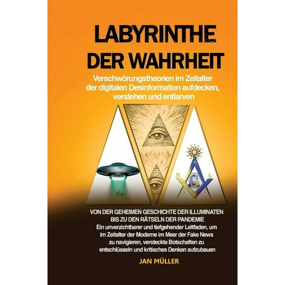 Labyrinthe der Wahrheit: Von der geheimen Geschichte der Illuminaten bis zu den RÃ¤tseln der Pandemie: Ein unverzichtbare, (Paperback)