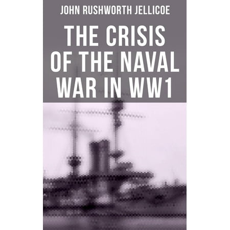 The Crisis of the Naval War in WW1 - eBook