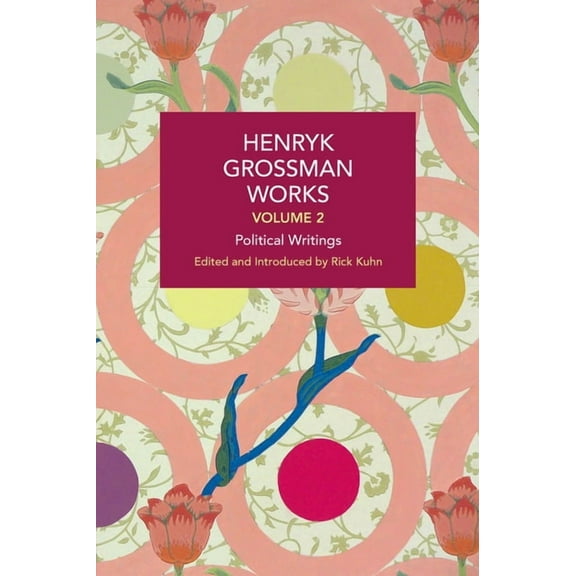 Historical Materialism Henryk Grossman Works, Volume 2: Political Writings, (Paperback)