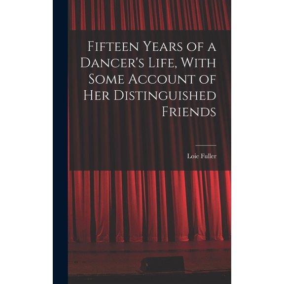Fifteen Years of a Dancer's Life, With Some Account of her Distinguished Friends, (Hardcover)