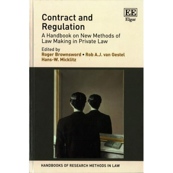 Contract and Regulation : A Handbook on New Methods of Law Making in Private Law