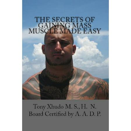 The Secrets of Gaining Mass Muscle Made Easy - (Best Diet To Gain Muscle Mass)