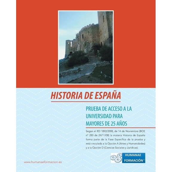 Historia de Espana : Prueba De Acceso a La Universidad Para Mayores De 25 Anos