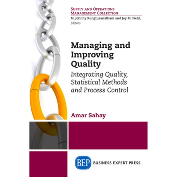 Managing and Improving Quality: Integrating Quality, Statistical Methods and Process Control (Paperback)