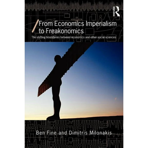 Economics as Social Theory From Economics Imperialism to Freakonomics: The Shifting Boundaries between Economics and other Social Sciences, (Paperback)