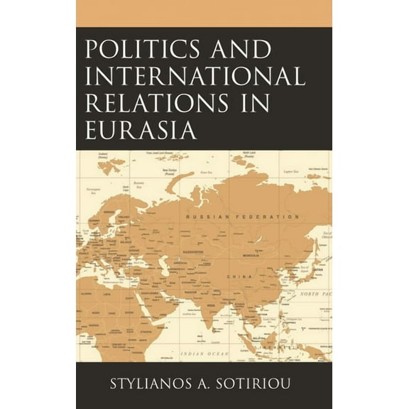 Politics and International Relations in Eurasia, (Paperback)