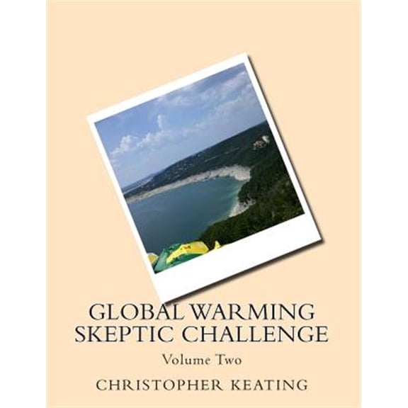 Pre-Owned Global Warming Skeptic Challenge: Global Warming Skeptic Challenge : Volume Two (Series #2) (Paperback)