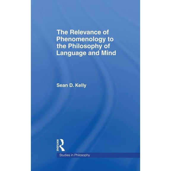 Studies in Philosophy The Relevance of Phenomenology to the Philosophy of Language and Mind, (Paperback)