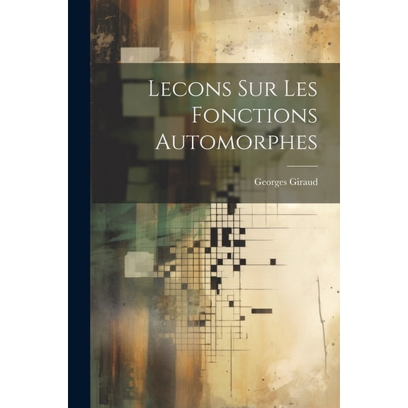 Lecons Sur Les Fonctions Automorphes (Paperback)