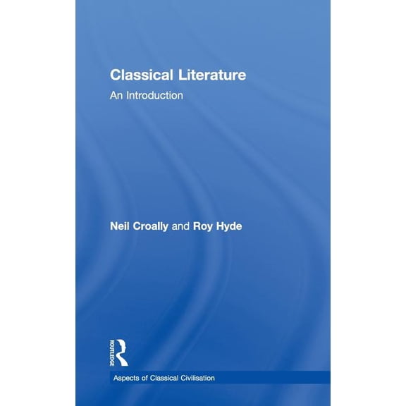 Aspects of Classical Civilization Classical Literature: An Introduction, (Hardcover)