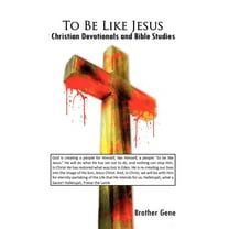 To Be Like Jesus : Christian Devotionals and Bible Studies (Hardcover)