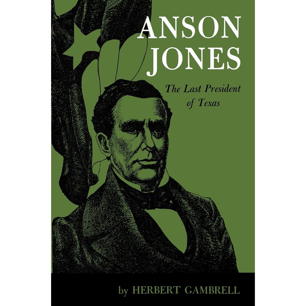 Anson Jones The Last President of Texas (Paperback)