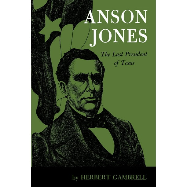 Anson Jones The Last President of Texas (Paperback)