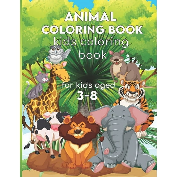Animal Coloring Book: Kids Coloring Books, Children's Animals Books, Gift For Kids Aged 3-8,110 pages High-quality coloring book. (Paperback)