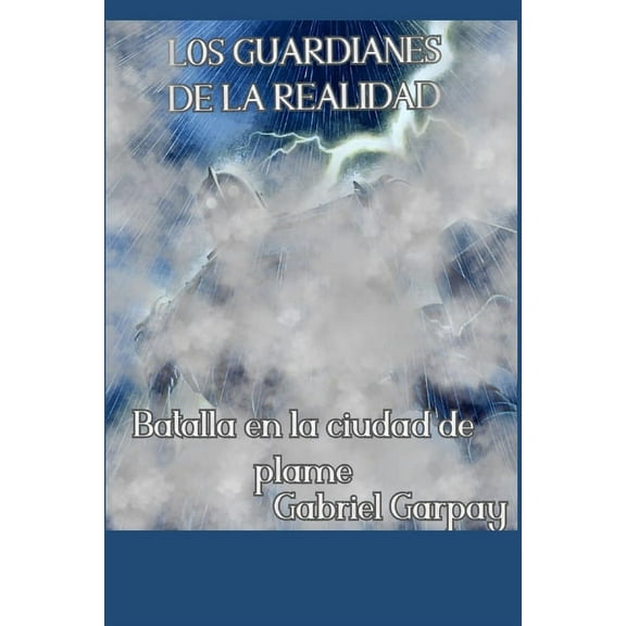 Los Guardianes de la Realidad: Los Guardianes de la realidad : Batalla en la ciudad de plame (Series #1) (Paperback)