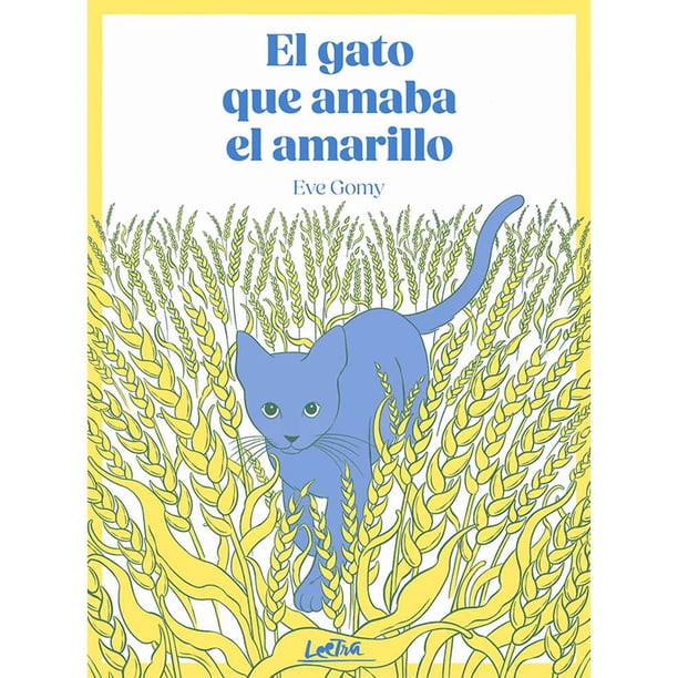 Libro El Gato Que Amaba El Amarillo Pasta Dura, Autor Eve Gomy, Editorial Leetra