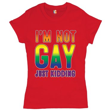 Tee Hunt I'm Not Gay Just Kidding T-Shirt Love is Love Gay Rainbow Funny Women's T-Shirt Tee, Red, Large