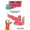 thumbnail image 1 of Combien de Temps une Mouche Peut-Elle Voler?: 175 Réponses à des Questions Possibles et Impossibles sur les Animaux, 1 of 2