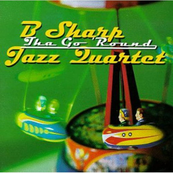 B Sharp Jazz Quartet - Tha Go 'Round - Jazz - CD