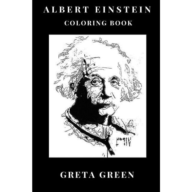 Albert Einstein Books Albert Einstein Coloring Book Greatest Theoretical Physicist And Nobel Prize Award Winner Brilliant Mind And Pop Culture Icon Inspired Adult Coloring Book Paperback Walmart Com Walmart Com