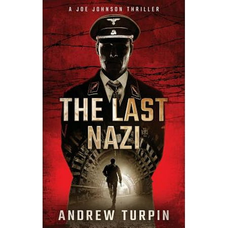 The Last Nazi : A Joe Johnson Thriller, Book 1 (The Last Best Hope Joe Scarborough)
