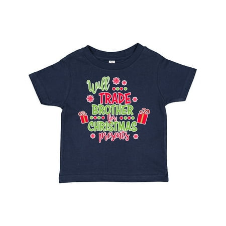 

Inktastic Will Trade Brother for Christmas Presents Gift Toddler Boy or Toddler Girl T-Shirt