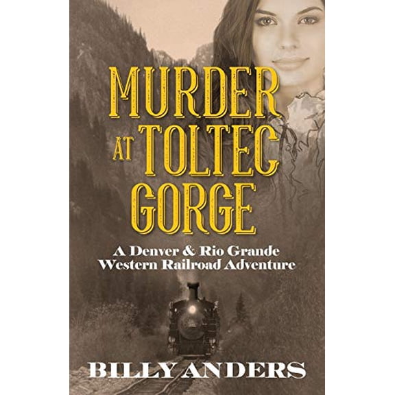 Pre-Owned Murder at Toltec Gorge: A Denver & Rio Grande Western Railroad Adventure (Paperback) 1478793503 9781478793502