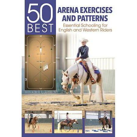 50 Best Arena Exercises and Patterns : Essential Schooling for English and Western
