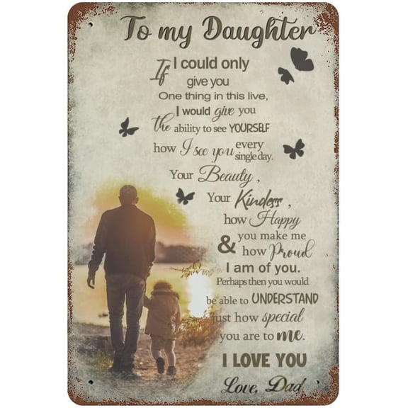 to My Daughter from Dad Metal Tin Sign,Birthday Gifts for Daughter,Kids Gifts for Graduation, Valentines Day, Birthday - Inspirational Quote Sign for Bedroom Wall Decor 12"x8"