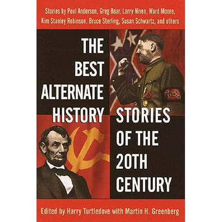 The Best Alternate History Stories of the 20th Century -